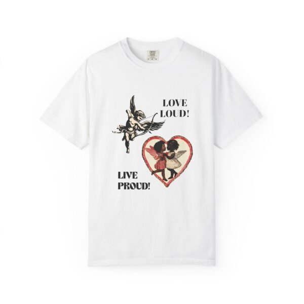 Love Loud Unisex Garment-Dyed T-shirt, Pride Apparel, LGBTQ+ Fashion, Casual Wear, Unique Gift, Everyday Comfort