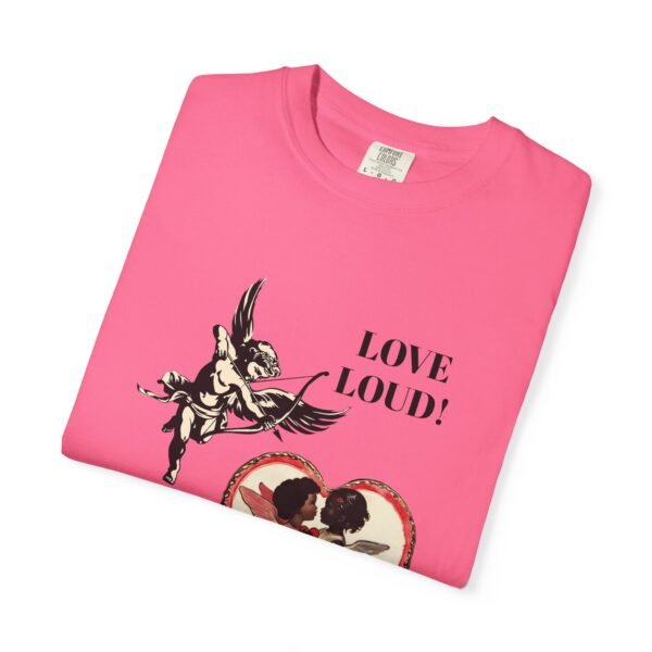 Love Loud Unisex Garment-Dyed T-shirt, Pride Apparel, LGBTQ+ Fashion, Casual Wear, Unique Gift, Everyday Comfort - Image 15