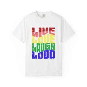 Vibrant Unisex T-Shirt - 'Live Love Laugh Loud' - Perfect for Pride, Festivals, Casual Days, Gift Idea, Statement Tee, LGBTQIA