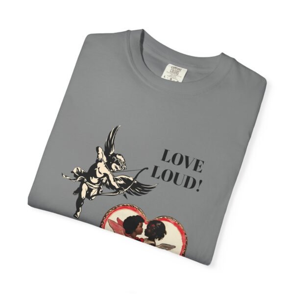 Love Loud Unisex Garment-Dyed T-shirt, Pride Apparel, LGBTQ+ Fashion, Casual Wear, Unique Gift, Everyday Comfort - Image 7