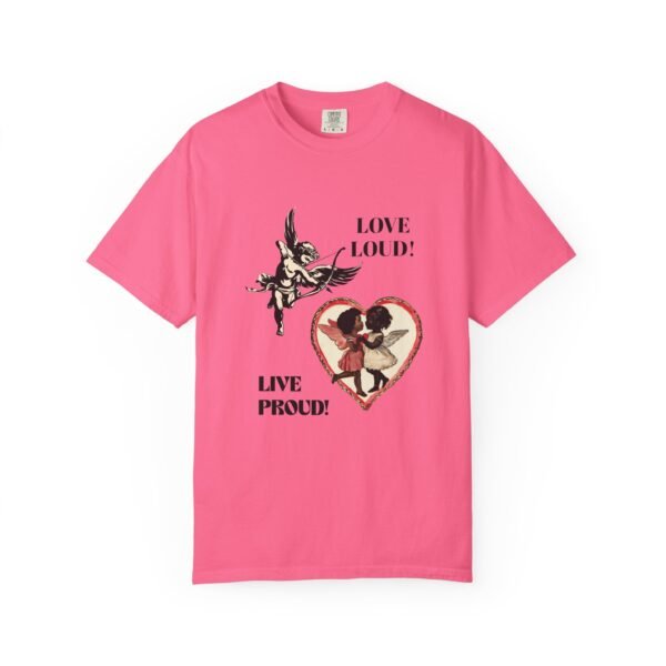 Love Loud Unisex Garment-Dyed T-shirt, Pride Apparel, LGBTQ+ Fashion, Casual Wear, Unique Gift, Everyday Comfort - Image 13