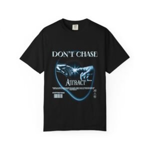 Unisex Garment-Dyed T-Shirt - 'Don't Chase, Attract' - Casual Wear, Gift for Friends, Motivational Tee, Trendy Graphic Shirt, LGBTQIA