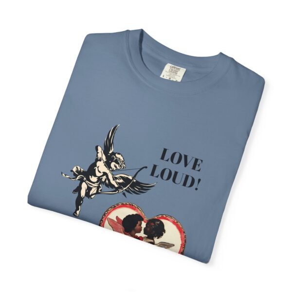 Love Loud Unisex Garment-Dyed T-shirt, Pride Apparel, LGBTQ+ Fashion, Casual Wear, Unique Gift, Everyday Comfort - Image 11
