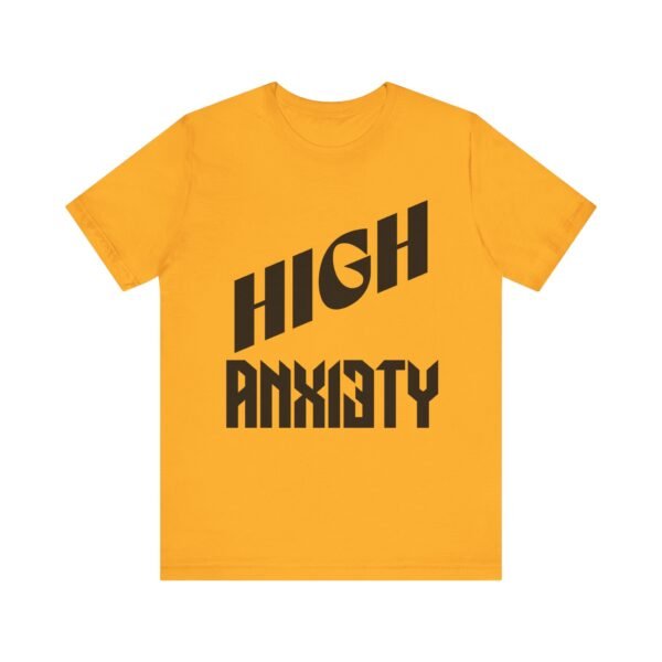 High Anxiety Unisex Tee, Casual Wear, Mental Health Awareness, Gift for Friends, Motivational Apparel, Everyday Comfort - Image 2