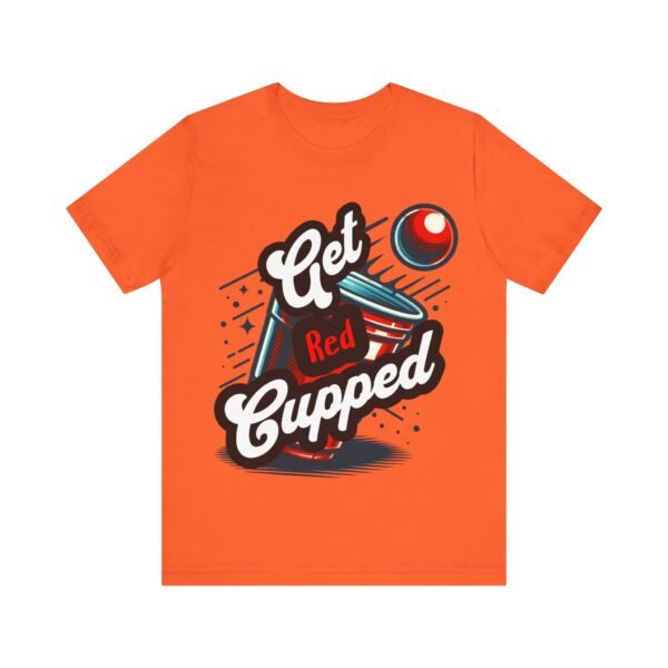 Get Red Cupped Party Tee, Casual Game Shirt, Gift for Friends, College Apparel, Fun Party T-Shirt, Sports Event Outfit, LGBTQIA - Image 19