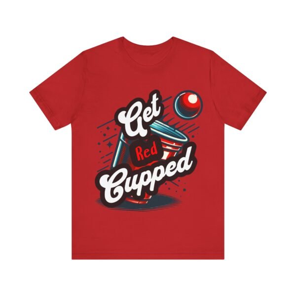 Get Red Cupped Party Tee, Casual Game Shirt, Gift for Friends, College Apparel, Fun Party T-Shirt, Sports Event Outfit, LGBTQIA - Image 6