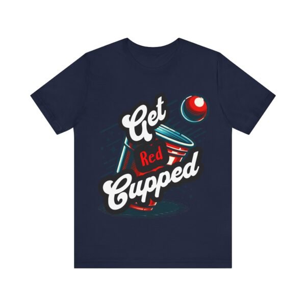 Get Red Cupped Party Tee, Casual Game Shirt, Gift for Friends, College Apparel, Fun Party T-Shirt, Sports Event Outfit, LGBTQIA - Image 4