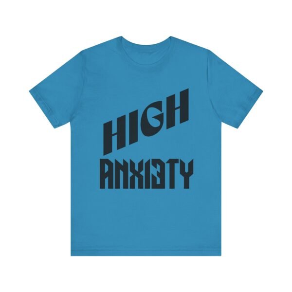 High Anxiety Unisex Tee, Casual Wear, Mental Health Awareness, Gift for Friends, Motivational Apparel, Everyday Comfort - Image 4