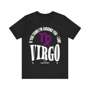 Virgo Zodiac Tee - If You Think I'm Judging You, I Am, Astrology Shirt, Birthday Gift, Unisex T-Shirt, Horoscope Apparel, Daily Wear, LGBTQIA
